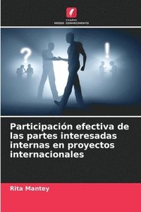 bokomslag Participacin efectiva de las partes interesadas internas en proyectos internacionales