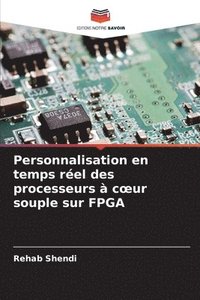 bokomslag Personnalisation en temps réel des processeurs à coeur souple sur FPGA