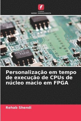 Personalização em tempo de execução de CPUs de núcleo macio em FPGA
