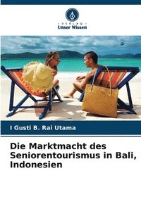 bokomslag Die Marktmacht des Seniorentourismus in Bali, Indonesien