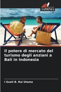 bokomslag Il potere di mercato del turismo degli anziani a Bali in Indonesia