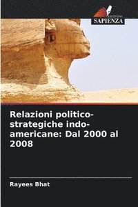 bokomslag Relazioni politico-strategiche indo-americane: Dal 2000 al 2008