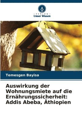 bokomslag Auswirkung der Wohnungsmiete auf die Ernährungssicherheit: Addis Abeba, Äthiopien