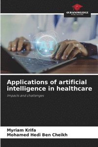 bokomslag Applications of artificial intelligence in healthcare