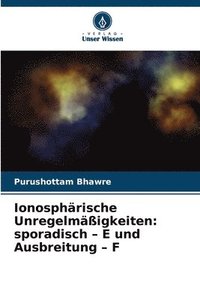 bokomslag Ionosphärische Unregelmäßigkeiten: sporadisch - E und Ausbreitung - F