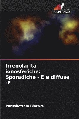 bokomslag Irregolarità ionosferiche: Sporadiche - E e diffuse -F