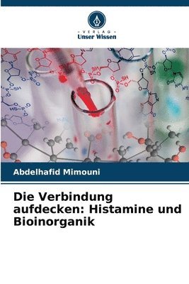 bokomslag Die Verbindung aufdecken: Histamine und Bioinorganik