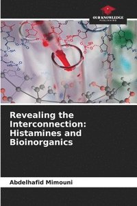 bokomslag Revealing the Interconnection: Histamines and Bioinorganics