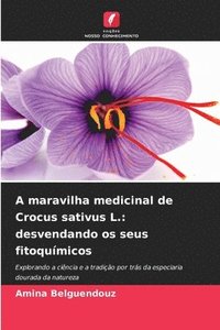 bokomslag A maravilha medicinal de Crocus sativus L.: desvendando os seus fitoquímicos