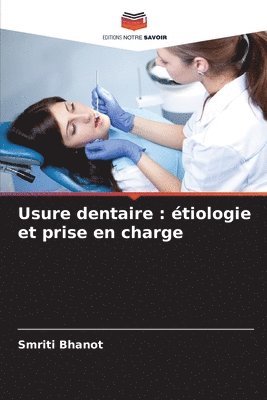 Usure dentaire: étiologie et prise en charge 1