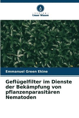 bokomslag Geflgelfilter im Dienste der Bekmpfung von pflanzenparasitren Nematoden