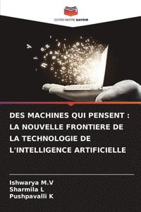 bokomslag Des Machines Qui Pensent: La Nouvelle Frontiere de la Technologie de l'Intelligence Artificielle