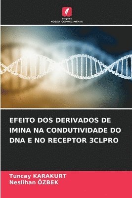 bokomslag Efeito DOS Derivados de Imina Na Condutividade Do DNA E No Receptor 3clpro