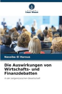 bokomslag Die Auswirkungen von Wirtschafts- und Finanzdebatten