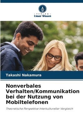 Takashi Nakamura - Nonverbales Verhalten/Kommunikation bei der Nutzung von Mobiltelefonen, Häftad