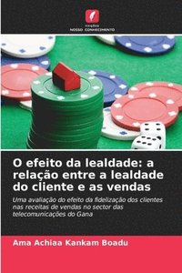 bokomslag O efeito da lealdade: a relação entre a lealdade do cliente e as vendas