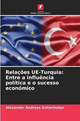 bokomslag Relações UE-Turquia: Entre a influência política e o sucesso económico