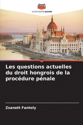 bokomslag Les questions actuelles du droit hongrois de la procédure pénale