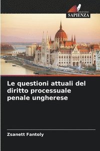 bokomslag Le questioni attuali del diritto processuale penale ungherese