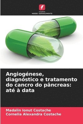 Madalin Ionut Costache, Cornelia Alexandra Costache - Angiogénese, diagnóstico e tratamento do cancro do pâncreas, Häftad