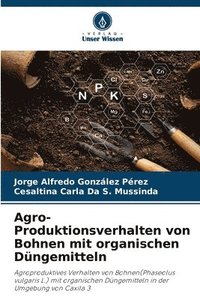 bokomslag Agro-Produktionsverhalten von Bohnen mit organischen Dngemitteln