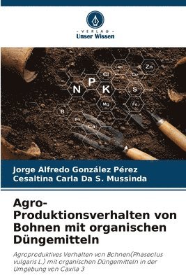 bokomslag Agro-Produktionsverhalten von Bohnen mit organischen Düngemitteln