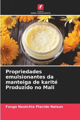 bokomslag Propriedades emulsionantes da manteiga de karit Produzido no Mali