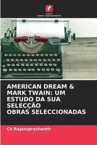 bokomslag American Dream & Mark Twain: Um Estudo Da Sua Selecção Obras Seleccionadas