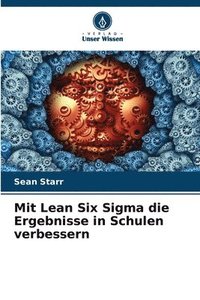 bokomslag Mit Lean Six Sigma die Ergebnisse in Schulen verbessern