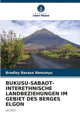 Bukusu-Sabaot-Interethnische Landbeziehungen Im Gebiet Des Berges Elgon 1