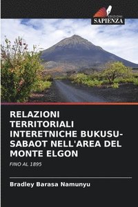 bokomslag Relazioni Territoriali Interetniche Bukusu-Sabaot Nell'area del Monte Elgon