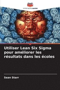 bokomslag Utiliser Lean Six Sigma pour amliorer les rsultats dans les coles