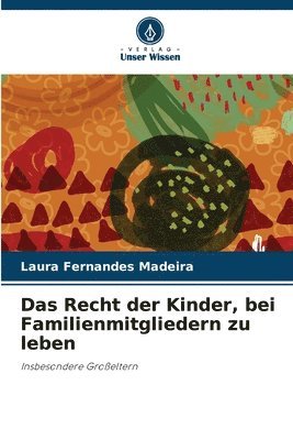 bokomslag Das Recht der Kinder, bei Familienmitgliedern zu leben