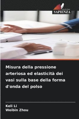 bokomslag Misura della pressione arteriosa ed elasticit dei vasi sulla base della forma d'onda del polso