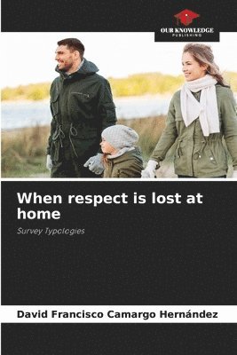 bokomslag When respect is lost at home