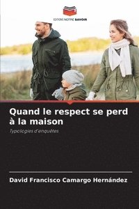 bokomslag Quand le respect se perd à la maison