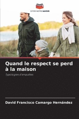 bokomslag Quand le respect se perd à la maison