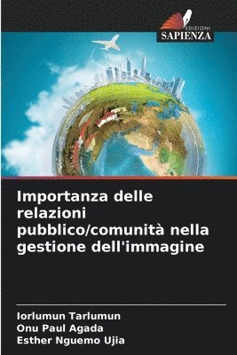 Iorlumun Tarlumun, Onu Paul Agada, Esther Nguemo Ujia, ONU PAUL AGADA - Importanza delle relazioni pubblico/comunità nella gestione dell'immagine, Häftad