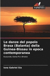 bokomslag Le danze del popolo Brasa (Balanta) della Guinea-Bissau in epoca contemporanea