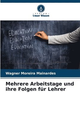 Wagner Moreira Mainardes - Mehrere Arbeitstage und ihre Folgen für Lehrer, Häftad