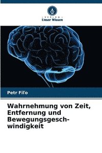 bokomslag Wahrnehmung von Zeit, Entfernung und Bewegungsgesch- windigkeit