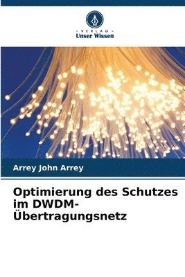 bokomslag Optimierung des Schutzes im DWDM-bertragungsnetz