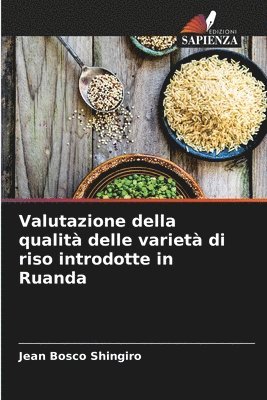 Jean Bosco Shingiro - Valutazione della qualità delle varietà di riso introdotte in Ruanda, Häftad