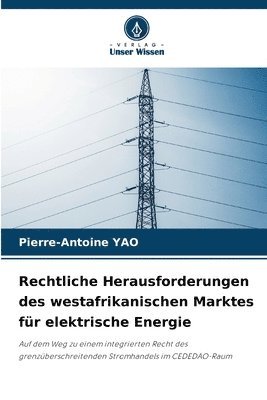 Pierre-Antoine Yao, Pierre-Antoine YAO - Rechtliche Herausforderungen des westafrikanischen Marktes für elektrische Energie, Häftad