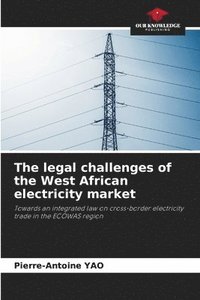 bokomslag The legal challenges of the West African electricity market