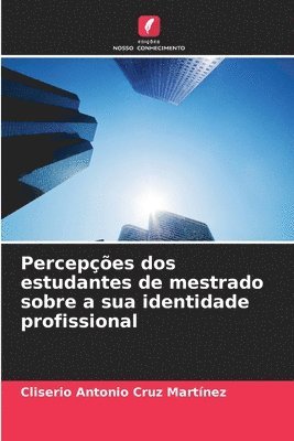 Percepes dos estudantes de mestrado sobre a sua identidade profissional 1