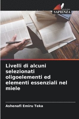 bokomslag Livelli di alcuni selezionati oligoelementi ed elementi essenziali nel miele