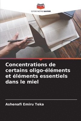 bokomslag Concentrations de certains oligo-lments et lments essentiels dans le miel