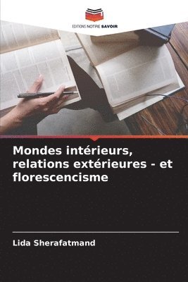 bokomslag Mondes intérieurs, relations extérieures - et florescencisme