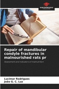 bokomslag Repair of mandibular condyle fractures in malnourished rats pr